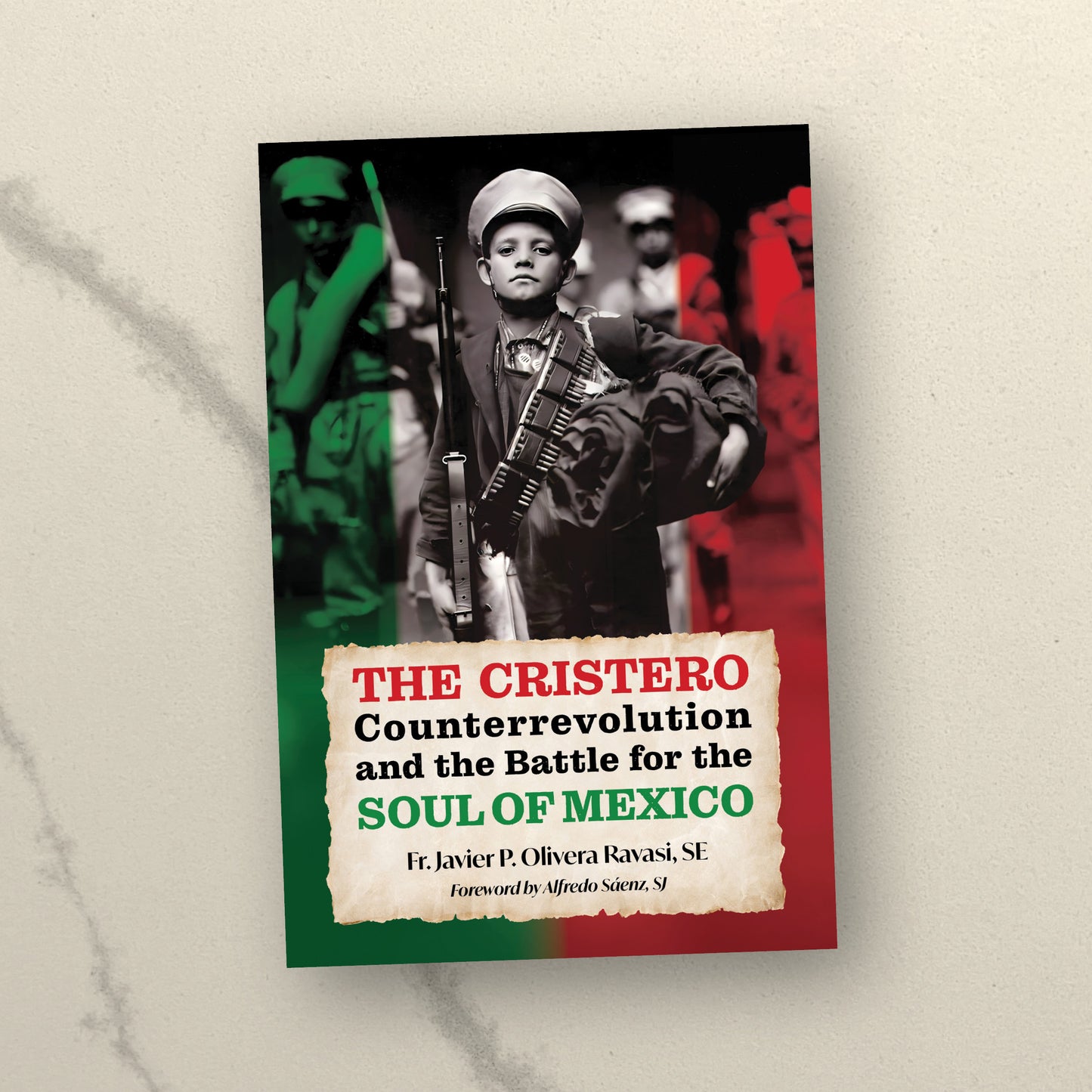 The Cristero Counterrevolution and the Battle for the Soul of Mexico