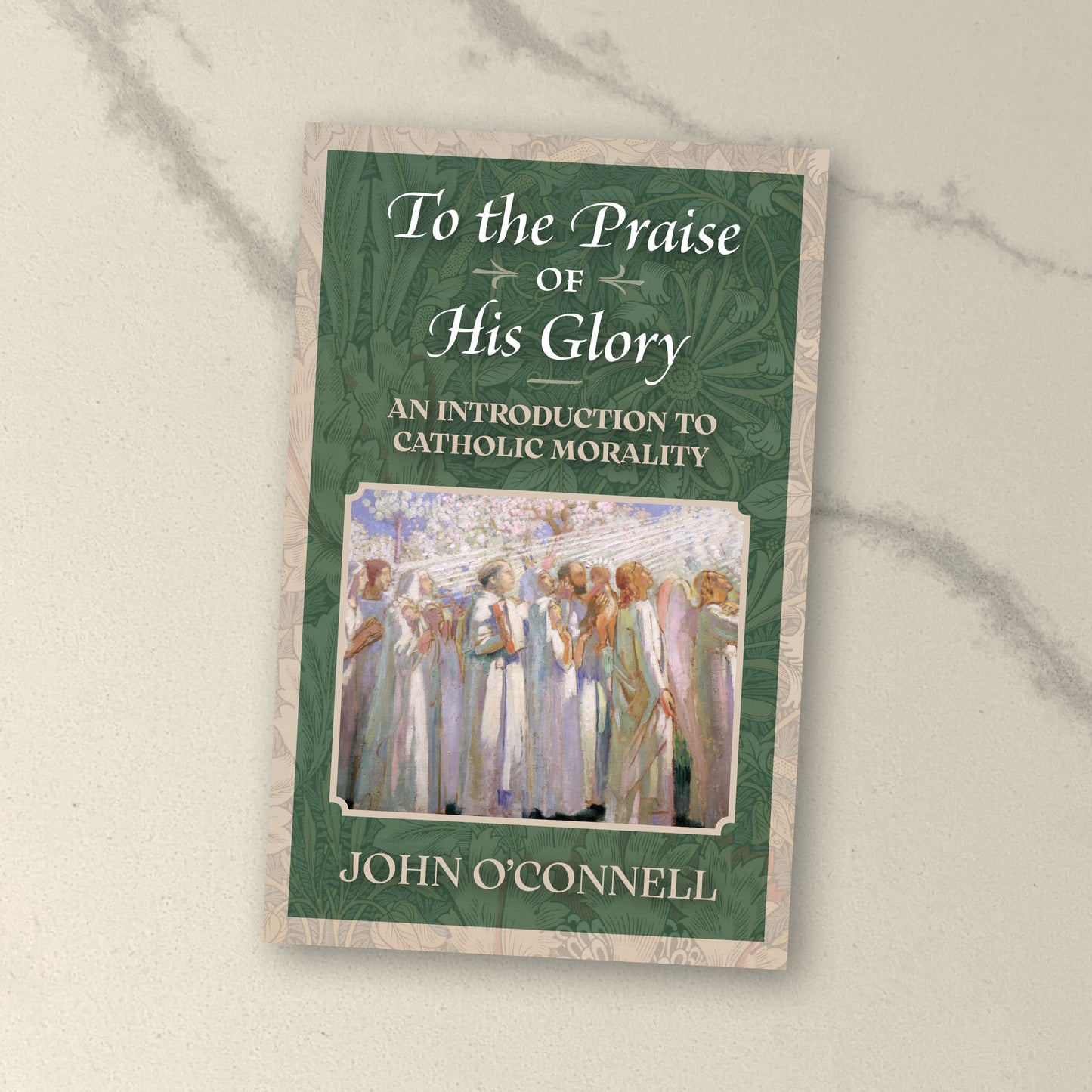 To the Praise of His Glory: An Introduction to Catholic Morality