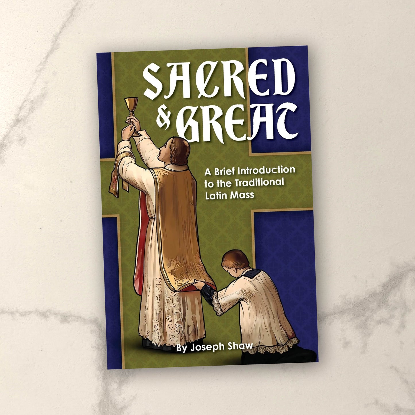 Sacred and Great: A Brief Introduction to the Traditional Latin Mass