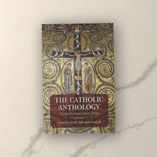 The Catholic Anthology: The World's Great Catholic Poetry
