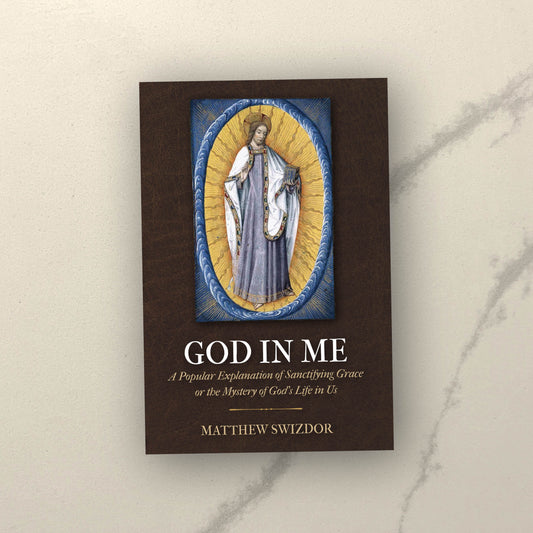 God in Me: Sanctifying Grace or the Mystery of God's Life in Us