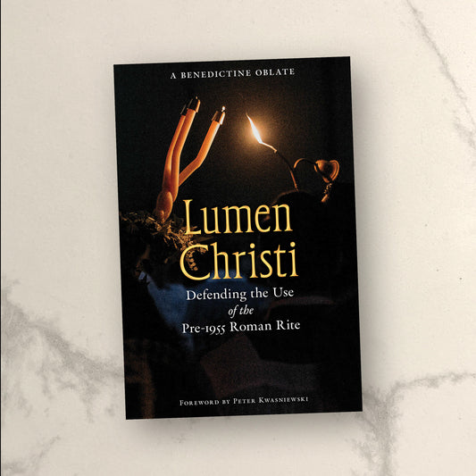 Lumen Christi: Defending the Use of the Pre-1955 Roman Rite