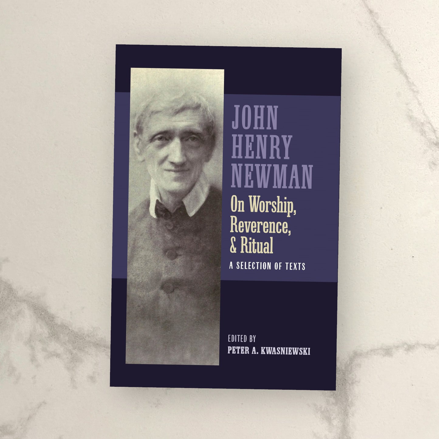 John Henry Newman on Worship, Reverence, & Ritual: A Selection of Texts
