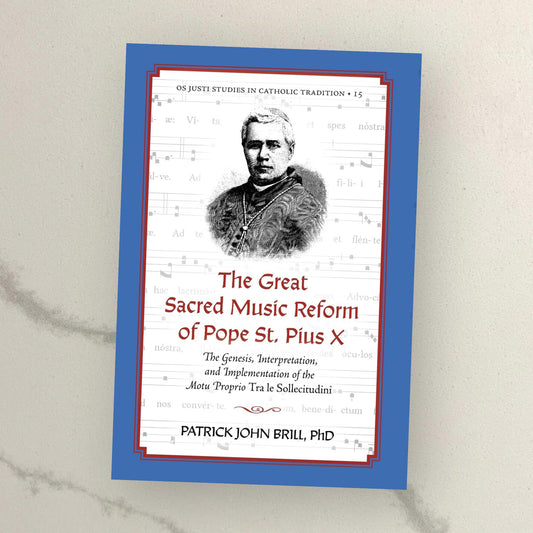 The Great Sacred Music Reform of Pope St. Pius X