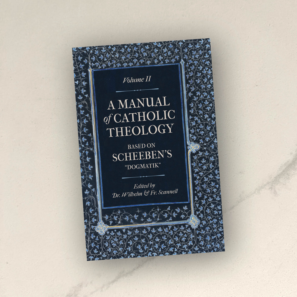 A Manual of Catholic Theology, Based on Scheeben's "Dogmatik"