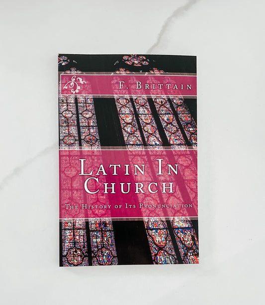 Latin in the Church: The History of Its Pronunciation