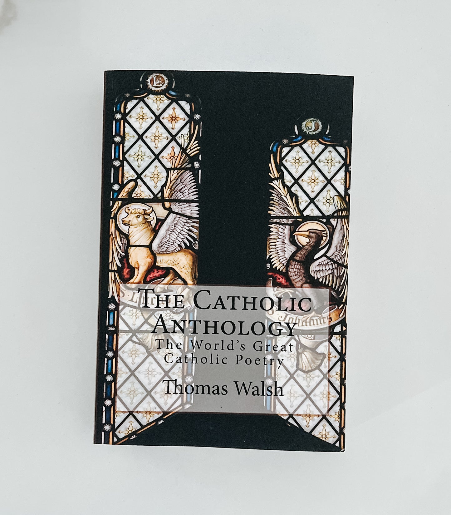 The Catholic Anthology: The World's Great Catholic Poetry