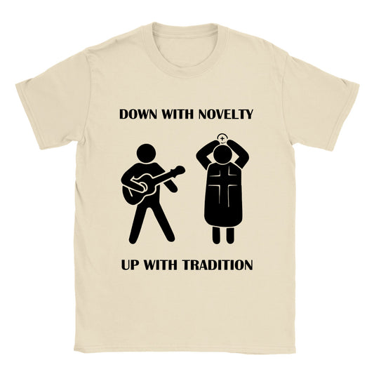 Down with novelty, Up with tradition T-shirt